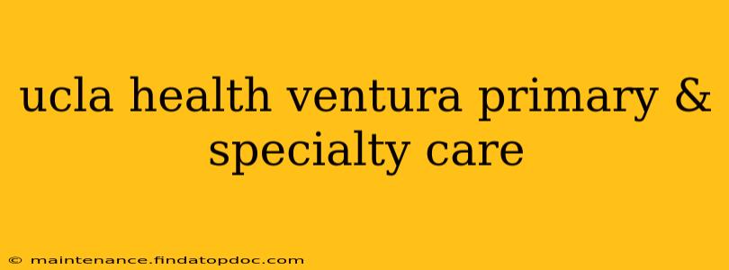 ucla health ventura primary & specialty care