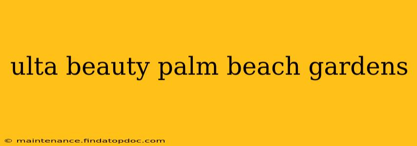 ulta beauty palm beach gardens