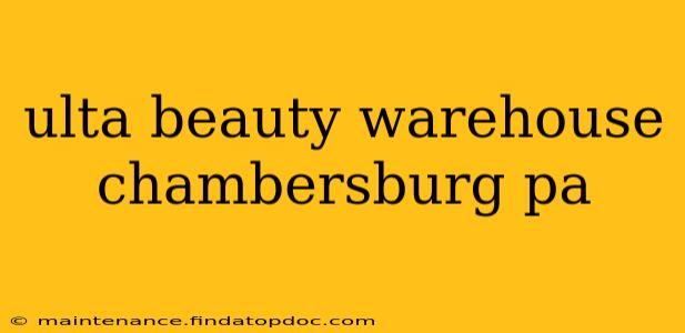 ulta beauty warehouse chambersburg pa