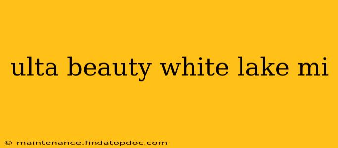 ulta beauty white lake mi