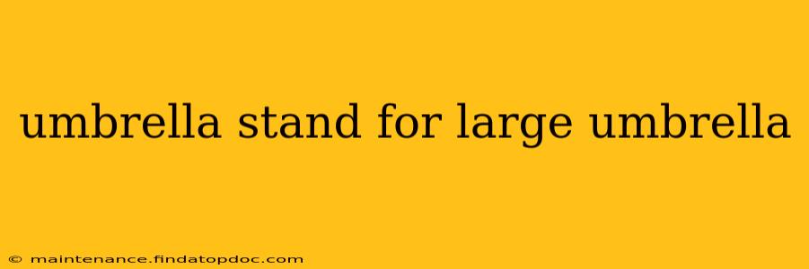 umbrella stand for large umbrella