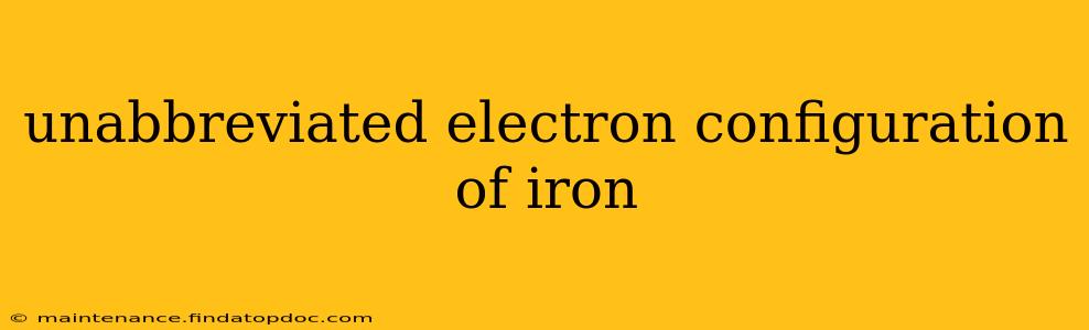 unabbreviated electron configuration of iron