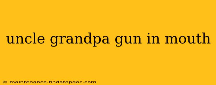 uncle grandpa gun in mouth