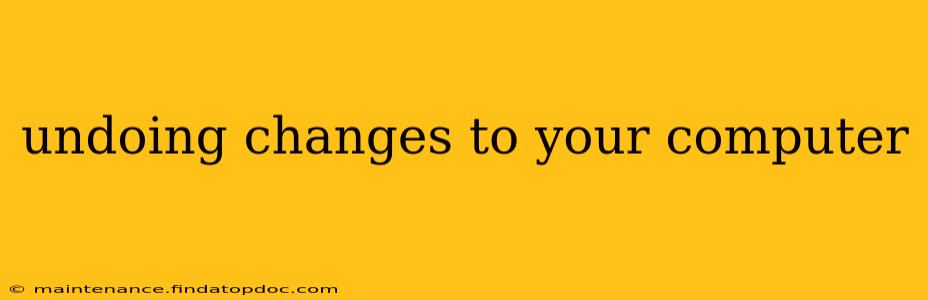 undoing changes to your computer