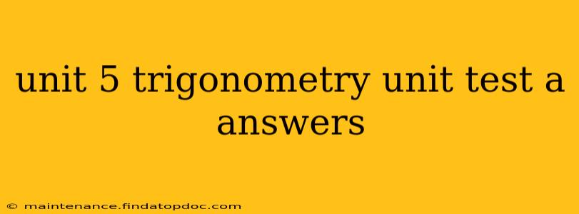 unit 5 trigonometry unit test a answers