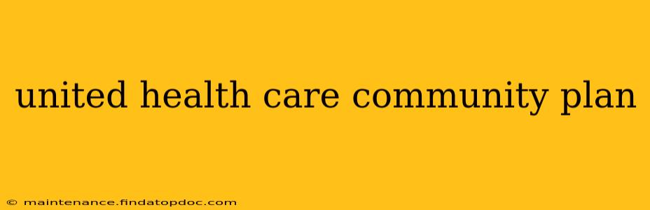 united health care community plan
