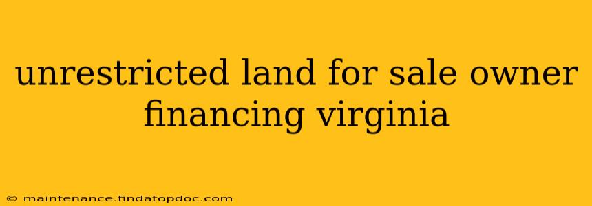 unrestricted land for sale owner financing virginia