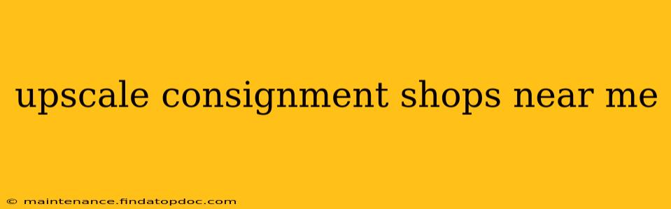 upscale consignment shops near me