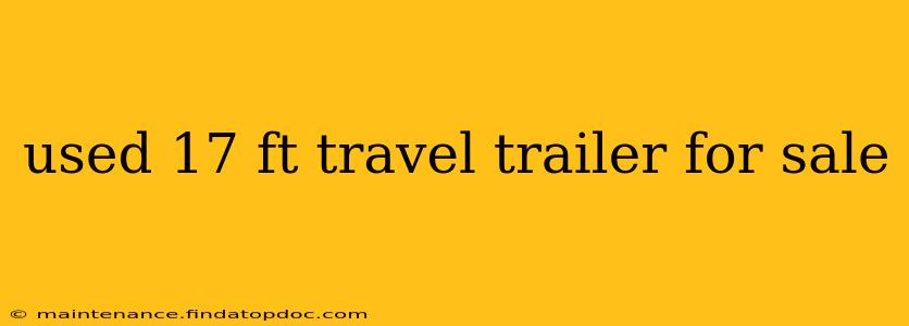 used 17 ft travel trailer for sale