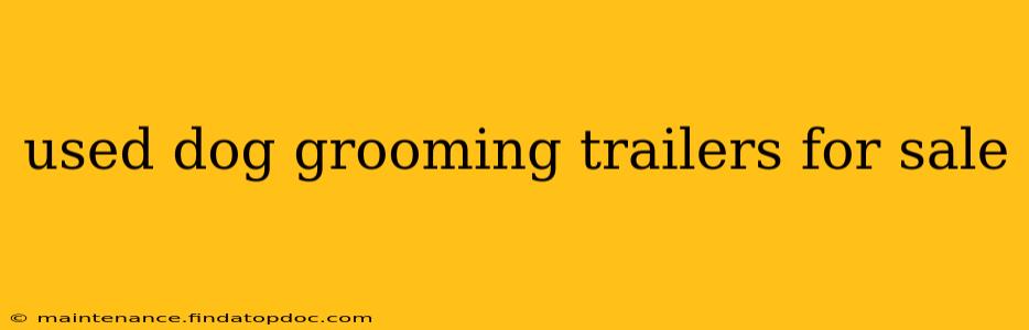 used dog grooming trailers for sale