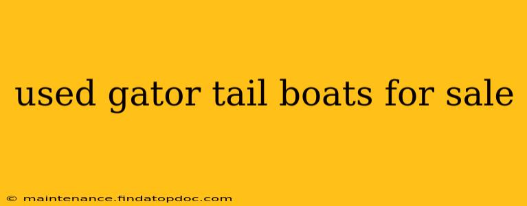 used gator tail boats for sale