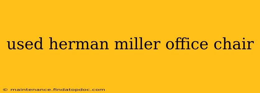used herman miller office chair