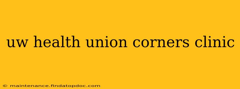 uw health union corners clinic