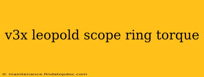 v3x leopold scope ring torque