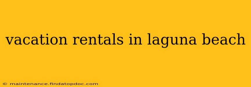 vacation rentals in laguna beach