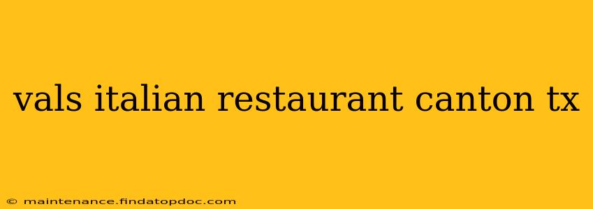 vals italian restaurant canton tx