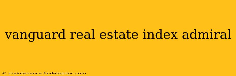 vanguard real estate index admiral