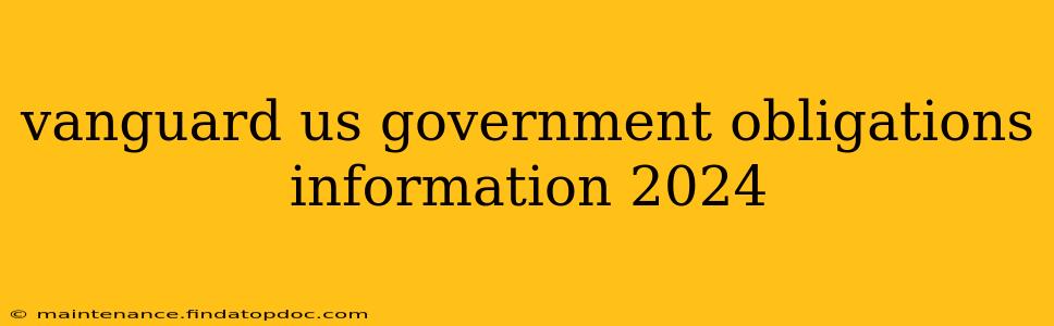 vanguard us government obligations information 2024