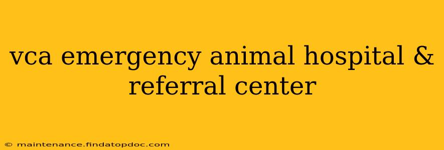 vca emergency animal hospital & referral center