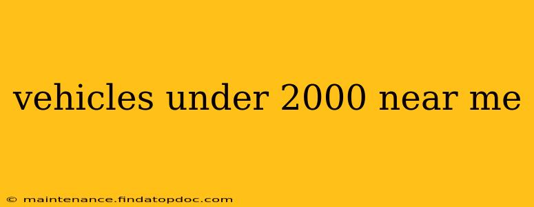 vehicles under 2000 near me