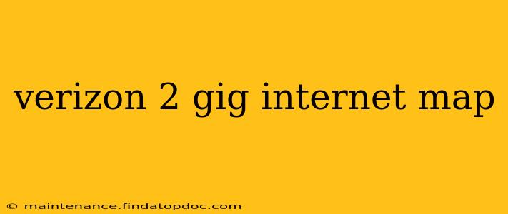 verizon 2 gig internet map