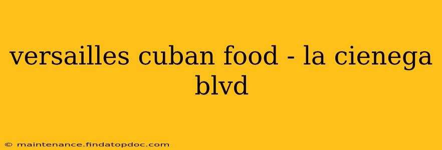 versailles cuban food - la cienega blvd