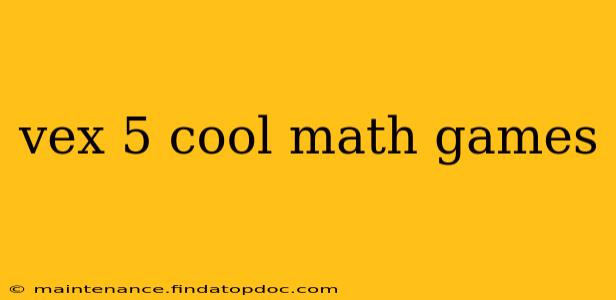 vex 5 cool math games