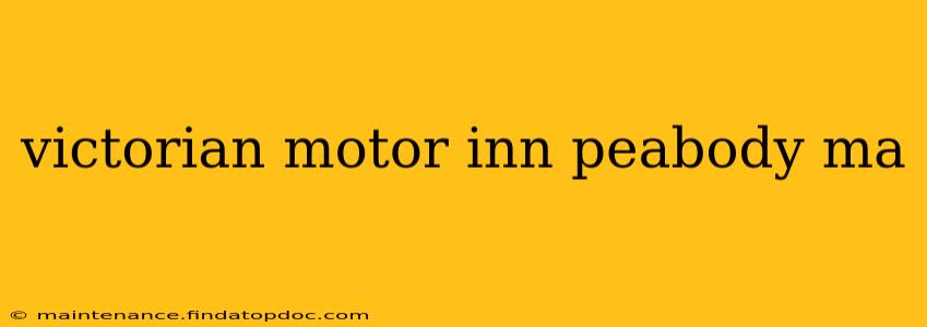 victorian motor inn peabody ma