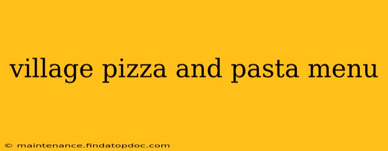 village pizza and pasta menu
