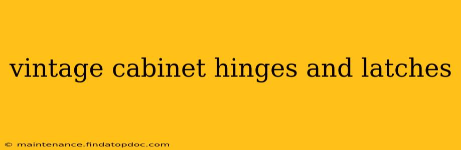 vintage cabinet hinges and latches