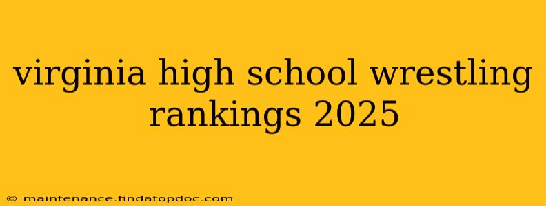 virginia high school wrestling rankings 2025
