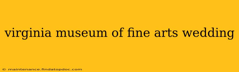 virginia museum of fine arts wedding
