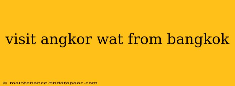 visit angkor wat from bangkok