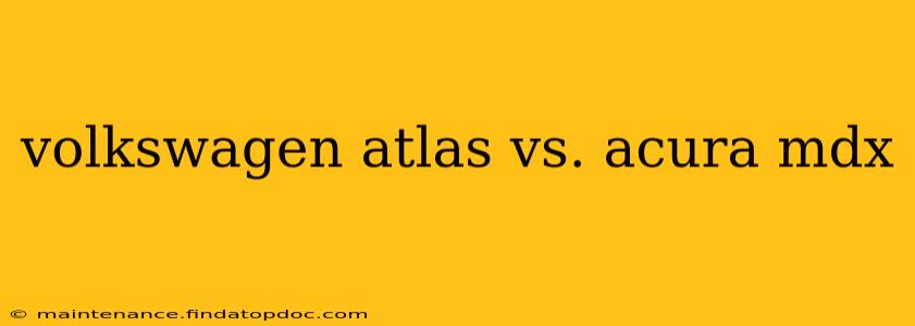 volkswagen atlas vs. acura mdx