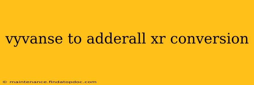 vyvanse to adderall xr conversion