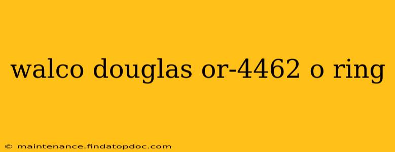 walco douglas or-4462 o ring