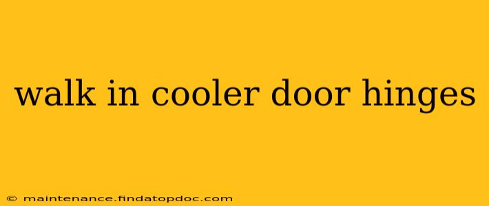 walk in cooler door hinges
