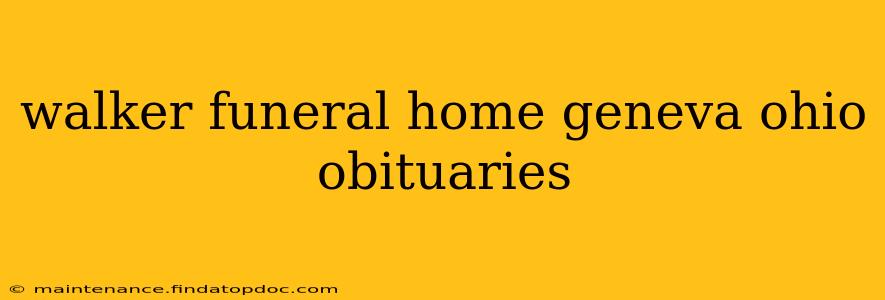 walker funeral home geneva ohio obituaries