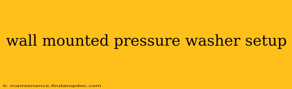 wall mounted pressure washer setup