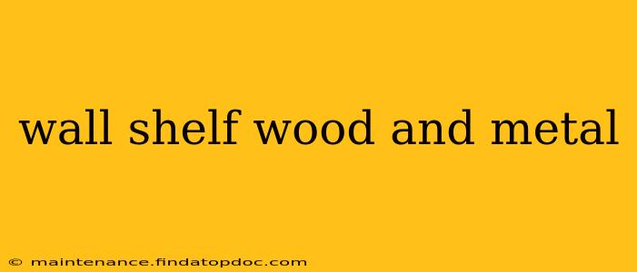 wall shelf wood and metal