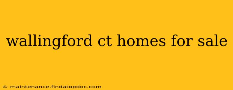 wallingford ct homes for sale
