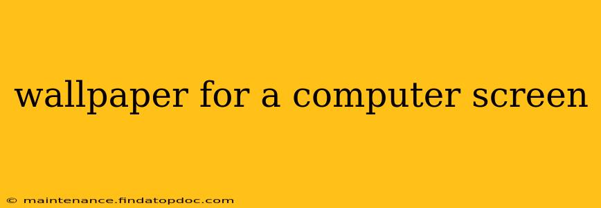 wallpaper for a computer screen