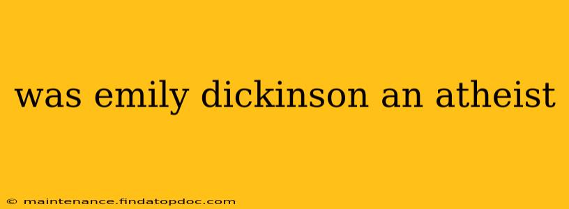 was emily dickinson an atheist