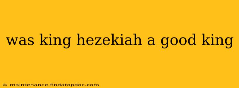 was king hezekiah a good king