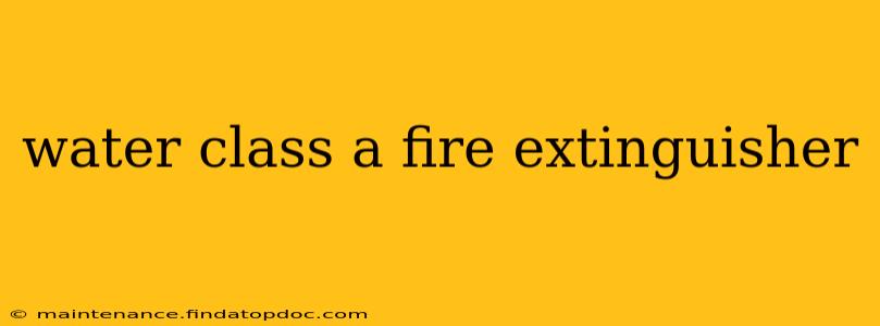 water class a fire extinguisher