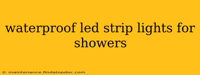 waterproof led strip lights for showers