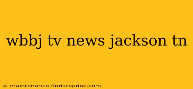 wbbj tv news jackson tn