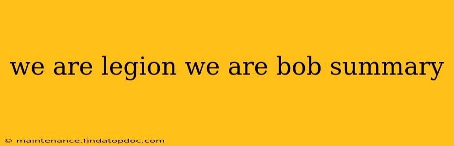 we are legion we are bob summary