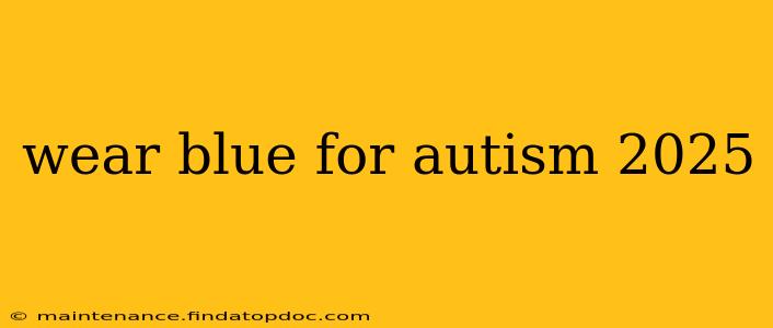 wear blue for autism 2025