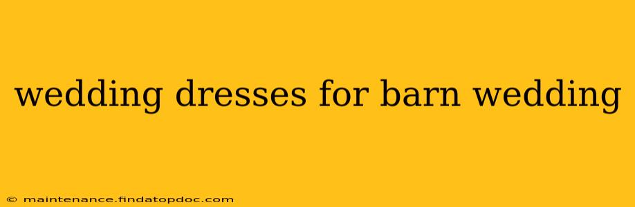 wedding dresses for barn wedding